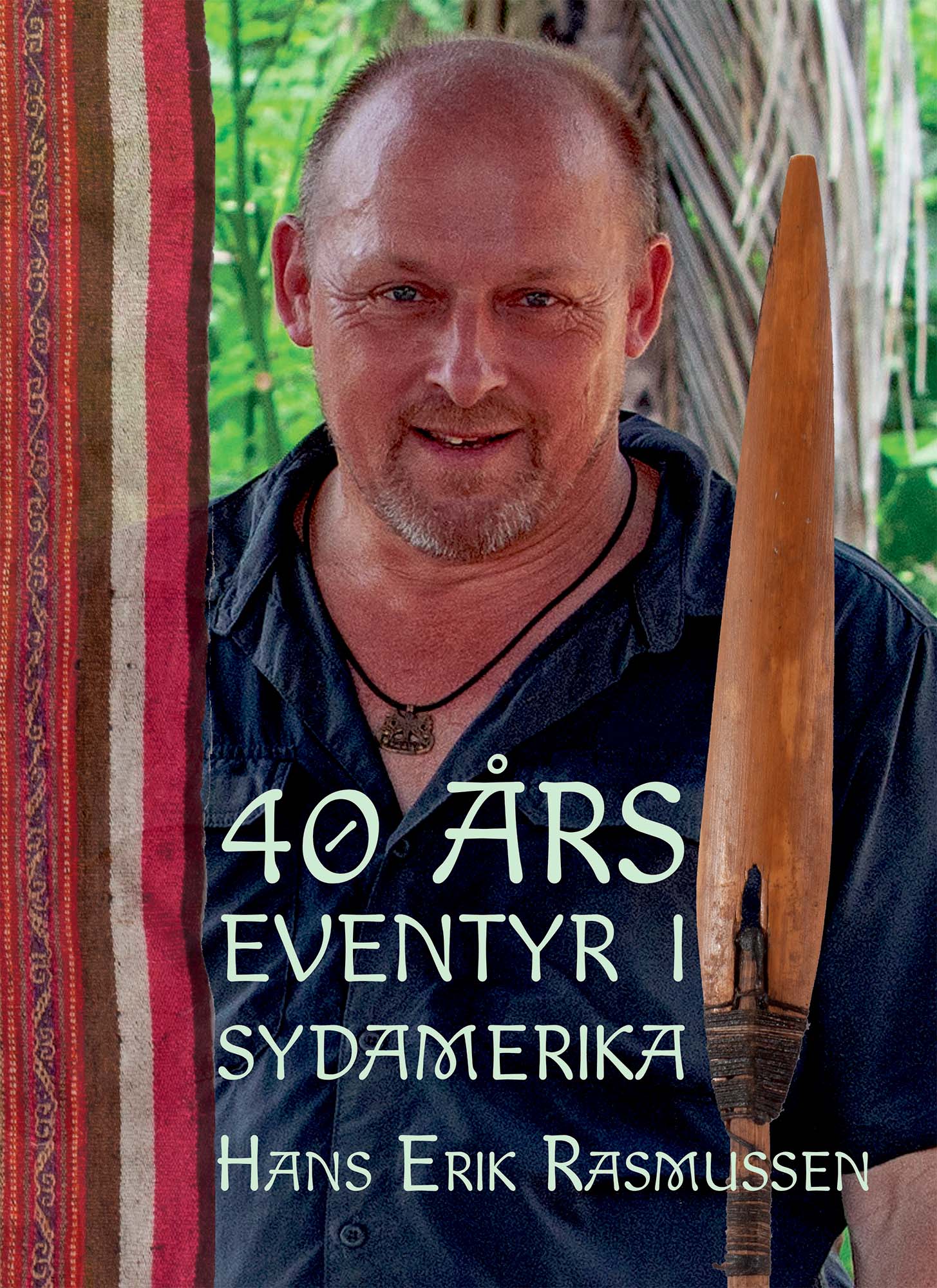 40 års eventyr i Sydamerika foredrag med Hans Erik Rasmussen